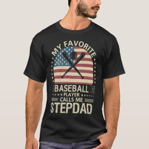 My Favourite Baseball Player Calls Me STEPDAD US F T-Shirt