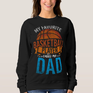 My Favourite Basketball Player Calls Me Dad Basket Sweatshirt