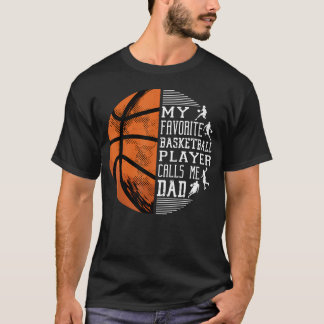 My Favourite Basketball Player Calls Me Dad T-Shirt