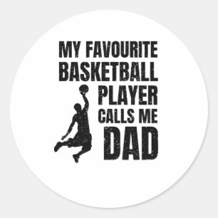 My Favourite Basketball Player Calls Me Dad Top Classic Round Sticker