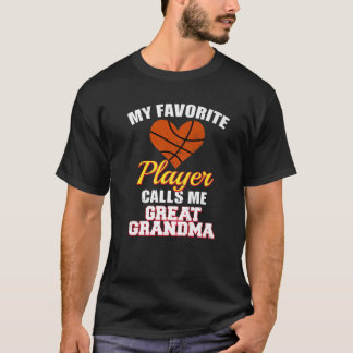 My Favourite Basketball Player Calls Me Great Gran T-Shirt