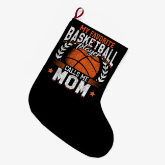 My Favourite Basketball Player Calls Me Mom Large Christmas Stocking