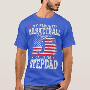 My Favourite Basketball Player Calls Me Stepdad Fa T-Shirt