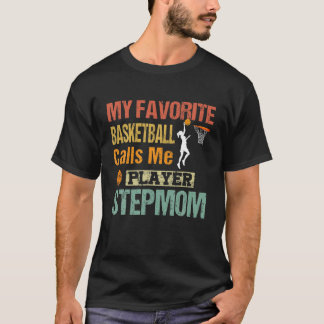 My Favourite Basketball Player Calls Me Stepmom T-Shirt
