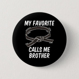 My Favourite Black Belt Calls Me Brother Taekwondo 2 Inch Round Button