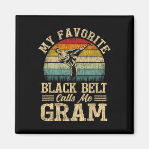 My Favourite Black Belt Calls Me Gram Mother's Day Magnet
