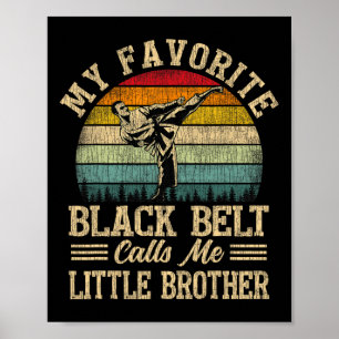 My Favourite Black Belt Calls Me Little Brother Fu Poster