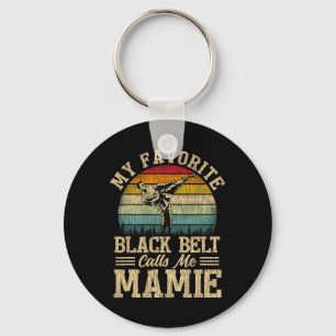My Favourite Black Belt Calls Me Mamie Mother's Da Keychain