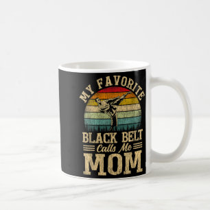 My Favourite Black Belt Calls Me Mom Mothers Day Coffee Mug