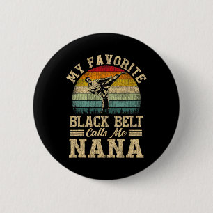 My Favourite Black Belt Calls Me Nana Mother's Day 2 Inch Round Button