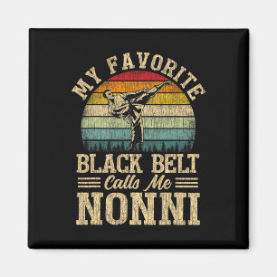 My Favourite Black Belt Calls Me Nonni Mother's Da Magnet