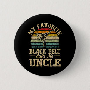 My Favourite Black Belt Calls Me Uncle Father's Da 2 Inch Round Button