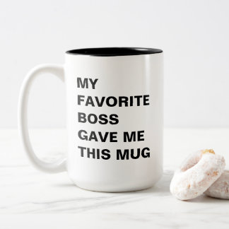 My Favourite Boss Gave Me This Mug Funny