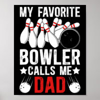 My Favourite Bowler Calls Me Bowling Dad Of A Bowl