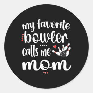 My Favourite Bowler Calls Me Bowling Mom Bowler Ma Classic Round Sticker