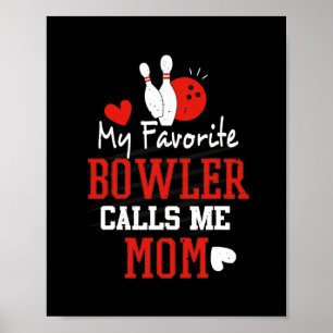 My Favourite Bowler Calls Me Bowling Mom Bowler Poster