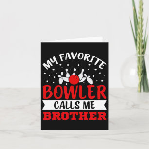 My Favourite Bowler Calls Me Brother Funny Bowling Card