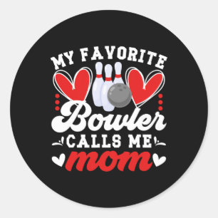My Favourite Bowler Calls Me Mom Of A Bowler Mama Classic Round Sticker
