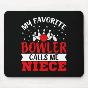 My Favourite Bowler Calls Me Niece Funny Bowling N Mouse Pad