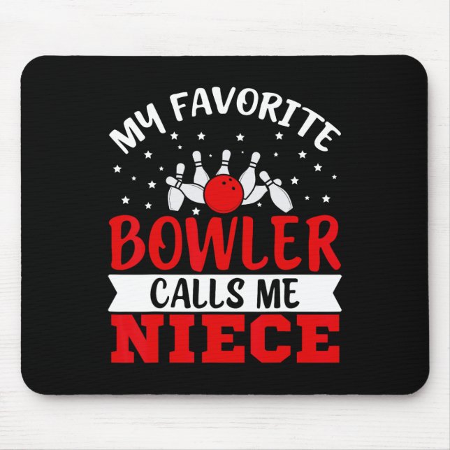 My Favourite Bowler Calls Me Niece Funny Bowling N Mouse Pad (Front)