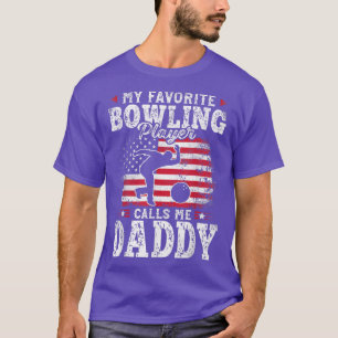 My Favourite Bowling Player Calls Me Daddy Fathers T-Shirt