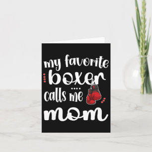 My Favourite Boxer Calls Me Boxing Mom Boxing Moth Card