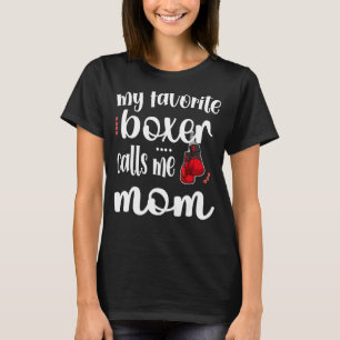 My Favourite Boxer Calls Me Boxing Mom Boxing Moth T-Shirt