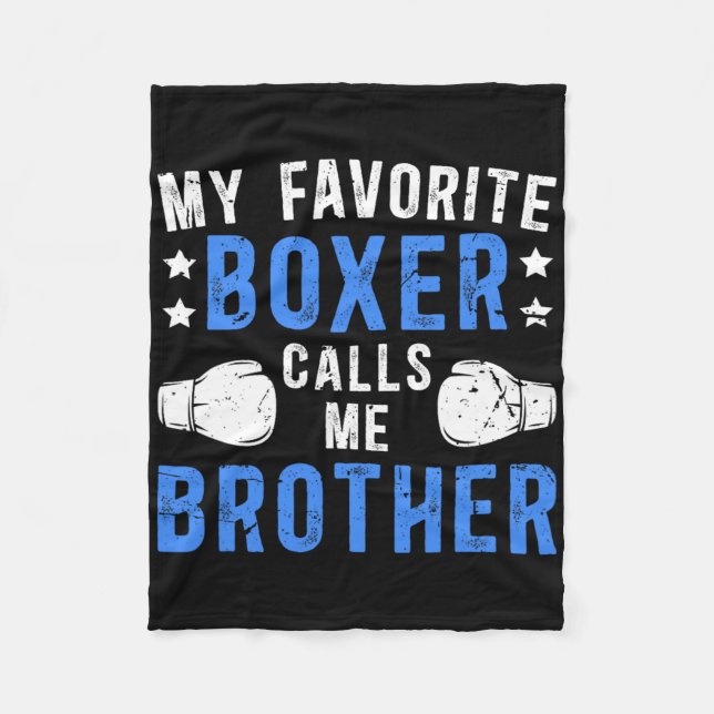 My Favourite Boxer Calls Me Brother Boxing Brother Fleece Blanket (Front)