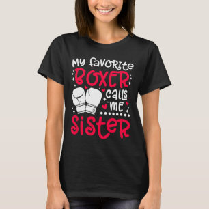 My Favourite Boxer Calls Me Sister Boxing Sister B T-Shirt