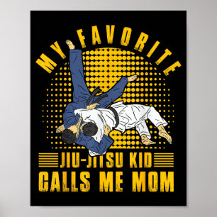 My favourite Brazilian Jiu-Jitsu Kid calls me Mom Poster