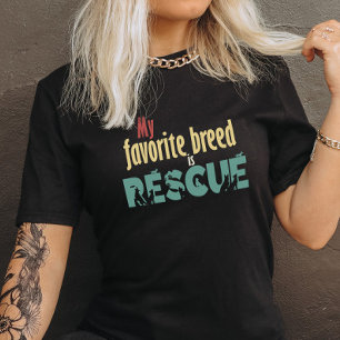 My Favourite Breed Is Rescue Tee - Pet Rescue shir