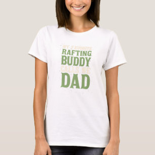 My Favourite Buddy Rafting Dad Rafter Daddy Hobby T-Shirt