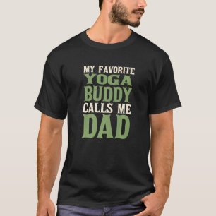 My Favourite Buddy Yoga Dad Pilates Daddy Hobby Fa T-Shirt