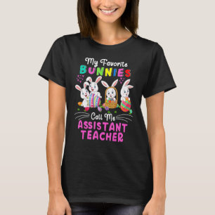 My Favourite Bunnies Call Me Assistant Teacher Hap T-Shirt