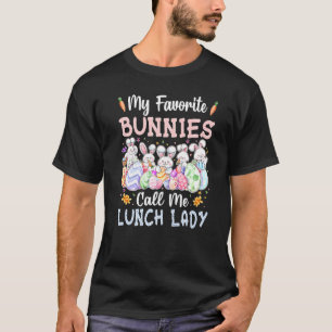 My Favourite Bunnies Call Me Lunch Lady Cute Eggs T-Shirt