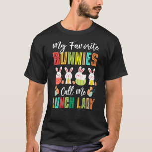 My Favourite Bunnies Call Me Lunch Lady Happy East T-Shirt