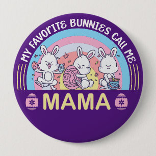 My Favourite Bunnies Call Me Mama 4 Inch Round Button