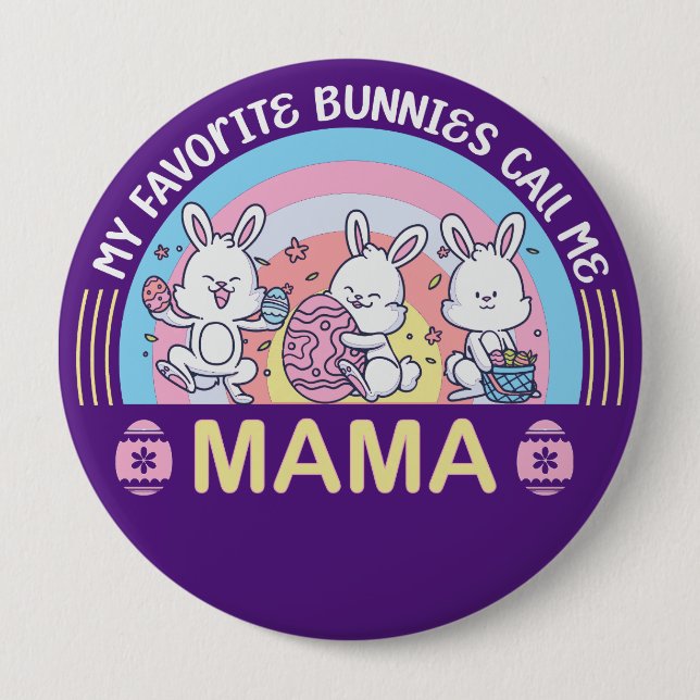 My Favourite Bunnies Call Me Mama  4 Inch Round Button (Front)
