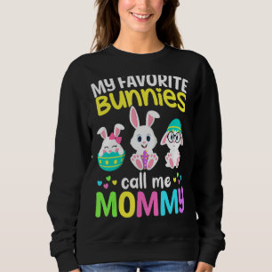 My Favourite Bunnies Call Me Mommy Bunny Mom Happy Sweatshirt