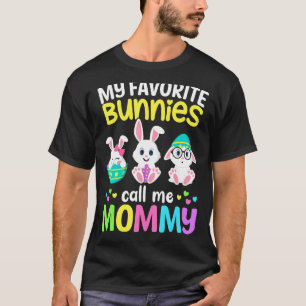 My Favourite Bunnies Call Me Mommy Bunny Mom Happy T-Shirt
