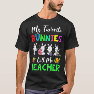 My Favourite Bunnies Call Me Teacher Life Funny Ea T-Shirt