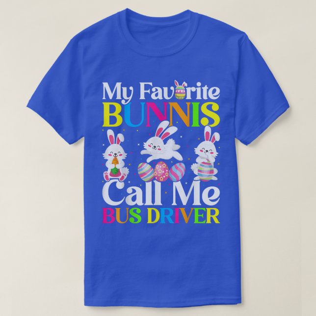 My Favourite Bunny Call Me Bus Driver Easter  286  T-Shirt (Design Front)