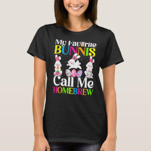 My Favourite Bunny Call Me Homebrew Easter T-Shirt