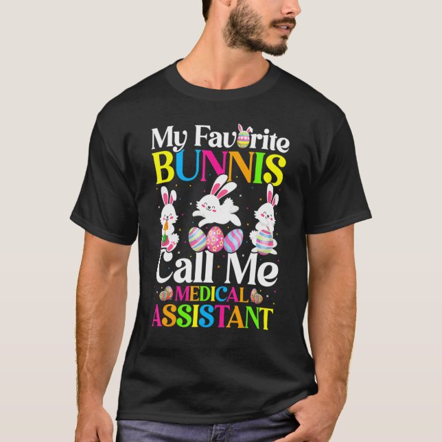 My Favourite Bunny Call Me Medical Assistant Easte T-Shirt (Front)