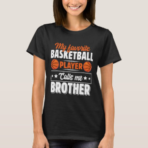 My Favourite Bysketbyll Player Calls Me Brother Mo T-Shirt