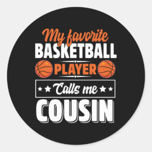 My Favourite Bysketbyll Player Calls Me Cousin Cut Classic Round Sticker