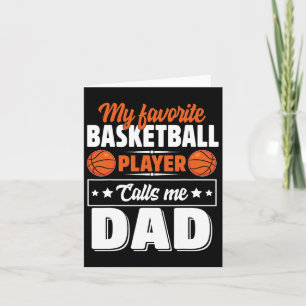 My Favourite Bysketbyll Player Calls Me Dad Father Card