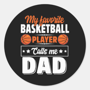 My Favourite Bysketbyll Player Calls Me Dad Father Classic Round Sticker