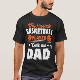 My Favourite Bysketbyll Player Calls Me Dad Father T-Shirt