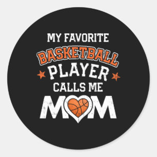 My Favourite Bysketbyll Player Calls Me Mom  Classic Round Sticker